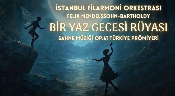 İstanbul Filarmoni Derneği 80. Yıl Konseri : Bir Yaz Gecesi Rüyası - Sahne Müziği op.61 (Türkiye Prömiyeri) thumbnail